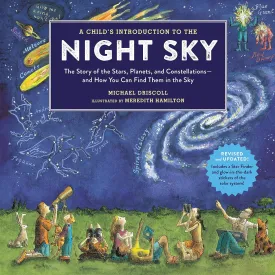 A Child's Introduction to the Night Sky (Revised and Updated): The Story of the Stars, Planets, and Constellations--and How You Can Find Them in the Sky (A Child's Introduction Series) Hardcover  September 17, 2019